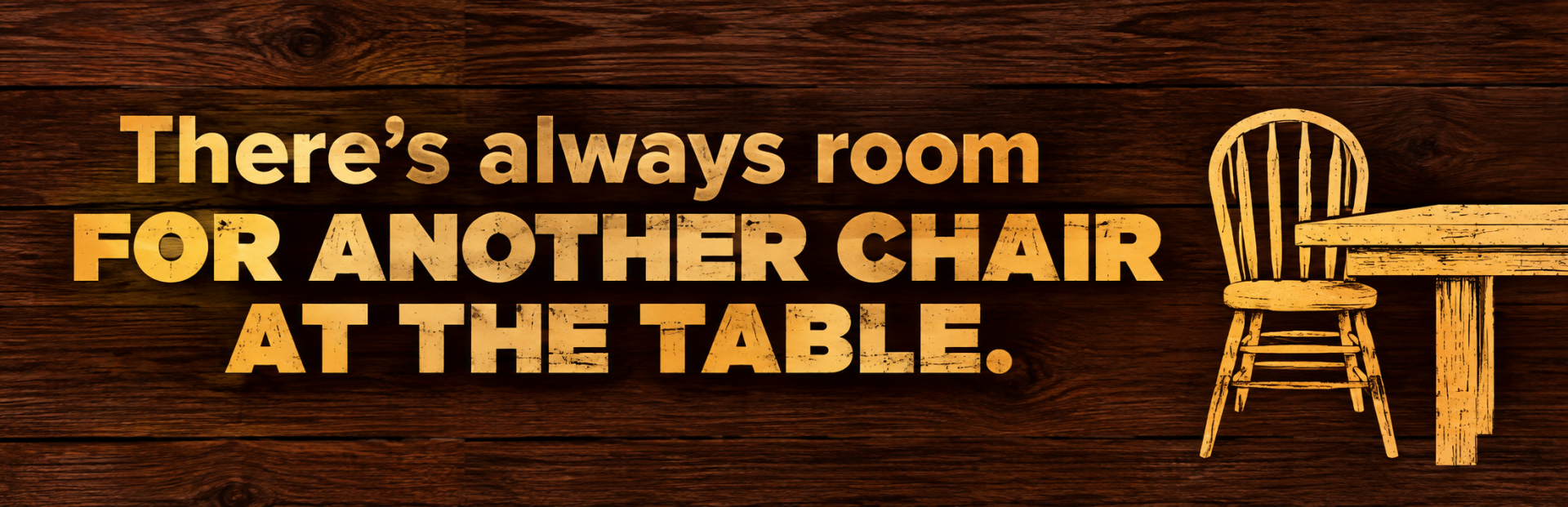 There's always room for another chair at the table.